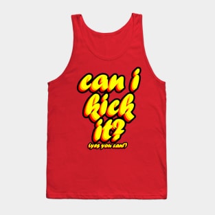 Can I Kick It? Tank Top